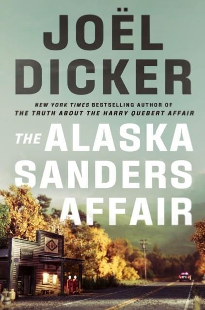 THE ALASKA SANDERS AFFAIR | 9781529433821 | DICKER, JOËL