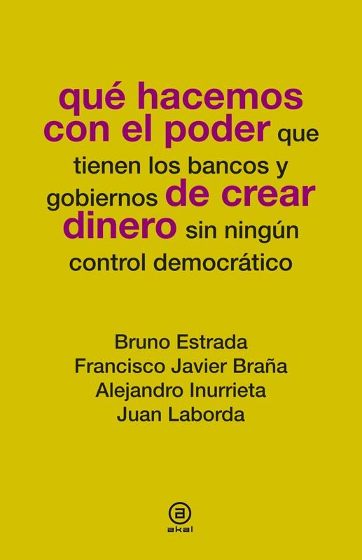 QUÉ HACEMOS CON EL PODER DE CREAR DINERO | 9788446037781