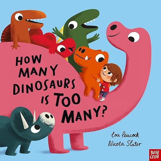 HOW MANY DINOSAURS IS TOO MANY | 9781839945519 | PEACOCK, LOU