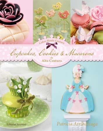 CUPCAKES, COOKIES Y MACARONS DE ALTA COSTURA | 9788426139436 | ARRIBÁLZAGA, PATRICIA