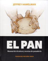 EL PAN MANUAL DE TECNICAS Y RECETAS DE PANADERIA | 9788494193408 | HAMELMAN, JEFFREY