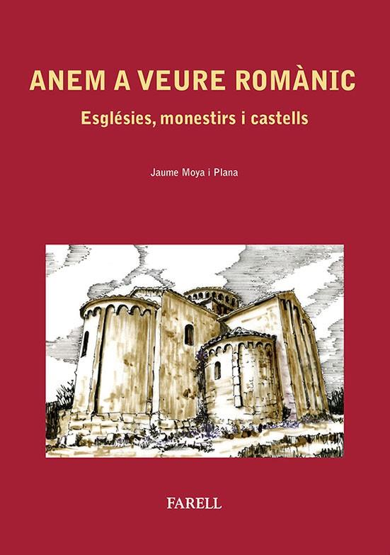 ANEM A VEURE ROMÀNIC. ESGLÉSIES, MONESTIRS I CASTELLS | 9788492811397 | MOYA I PLANA, JAUME