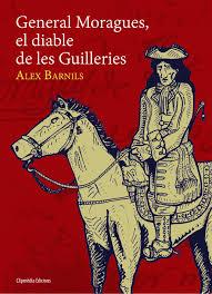 GENERAL MORAGUES, EL DIABLE DE LES GUILLERIES | 9788493957278 | BARNIILS, ALEX