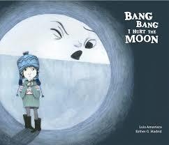 BANG BANG I HURT THE MOON | 9788494444678 | LUIS AMAVISCA/ESTHER G. MADRID