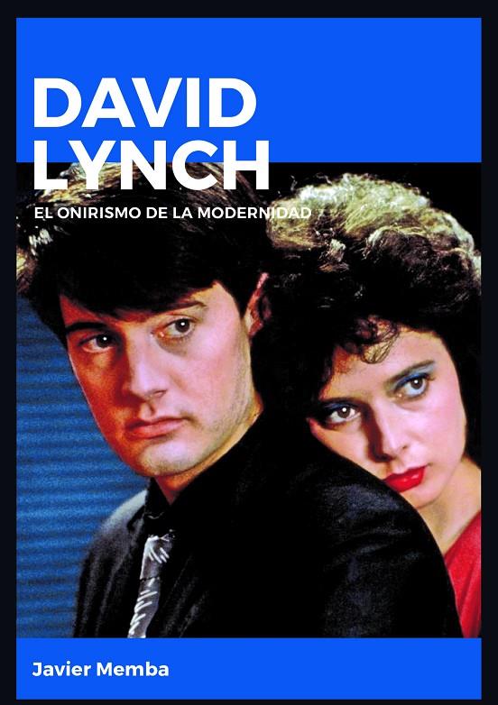 DAVID LYNCH. EL ONIRISMO DE LA MODERNIDAD | 9788415448211 | GONZÁLEZ MEMBA, JAVIER