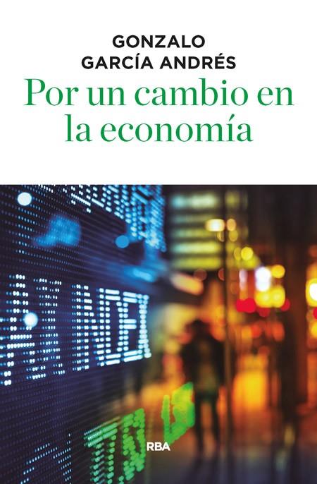 POR UN CAMBIO EN LA ECONOMIA | 9788490566756 | GARCIA ANDRÉS, GONZALO