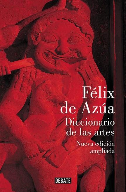 DICCIONARIO DE LAS ARTES (NUEVA EDICIÓN AMPLIADA) | 9788499928630 | FÉLIX DE AZÚA