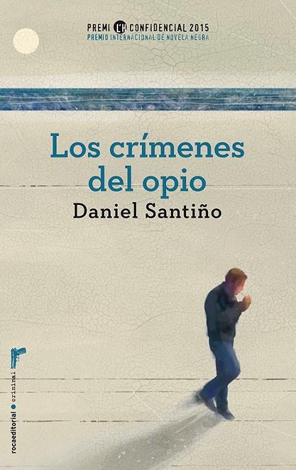 LOS CRÍMENES DEL OPIO. PREMIO L'H CONFIDENCIAL 2015 | 9788499189246 | SANTIÑO PÉREZ, DANIEL