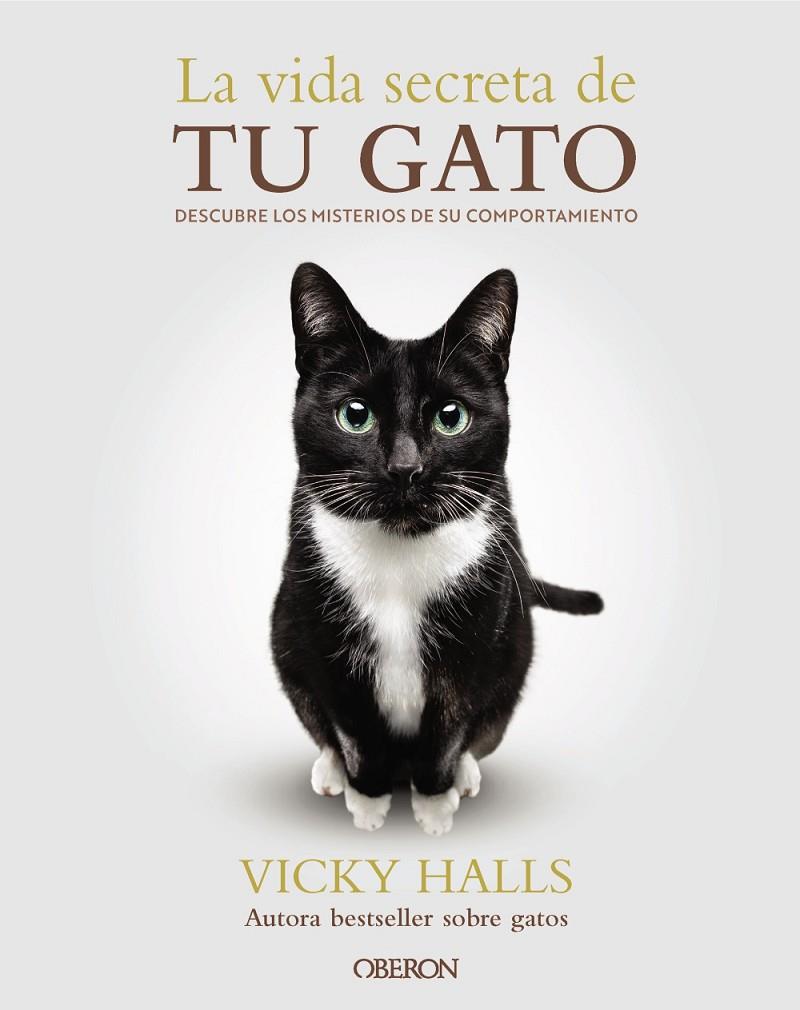 LA VIDA SECRETA DE TU GATO | 9788441551183 | HALLS, VICKY