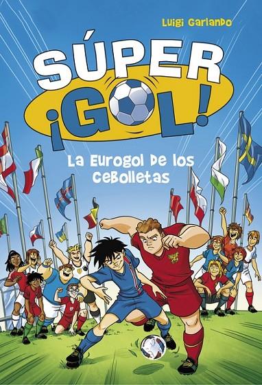 LA EUROGOL DE LOS CEBOLLETAS (SÚPER ¡GOL! 7) | 9788490436554 | GARLANDO, LUIGI