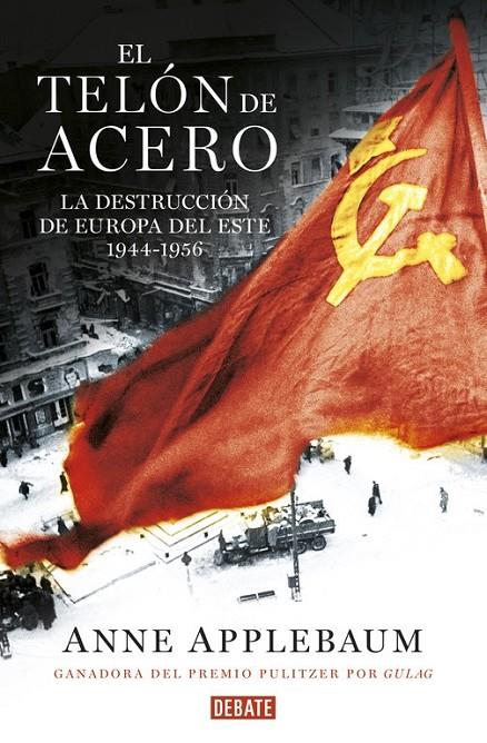 EL TELÓN DE ACERO | 9788499927886 | ANNE APPLEBAUM