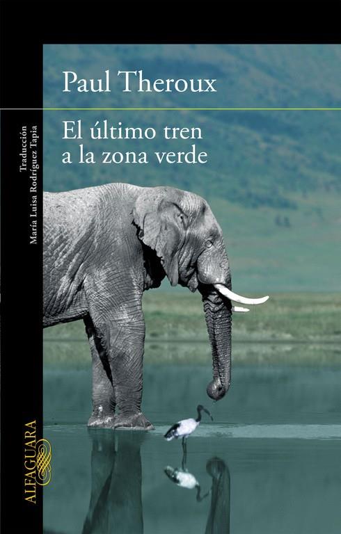 EL ÚLTIMO TREN A LA ZONA VERDE | 9788420410814 | THEROUX,PAUL