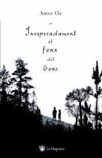 INESPERADAMENT AL FONS DEL BOSC | 9788478716340 | OZ , AMOS