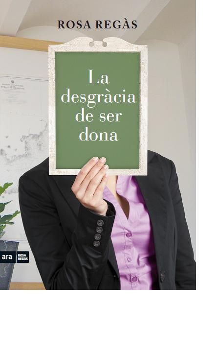 LA DESGRÀCIA DE SER DONA | 9788415224419 | REGÀS, ROSA