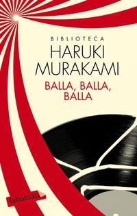 BALLA, BALLA, BALLA | 9788499307398 | MURAKAMI, HARUKI