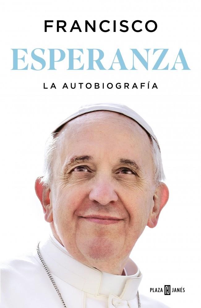 ESPERANZA. LA AUTOBIOGRAFÍA | 9788401036798 | PAPA FRANCISCO