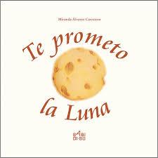 TE PROMETO LA LUNA | 9788416777297 | MIRANDA ÁLVAREZ CARRETERO