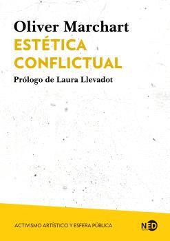 ESTÉTICA CONFLICTUAL ACTIVISMO ARTÍSTICO Y ESFERA PÚBLICA | 9788419407474