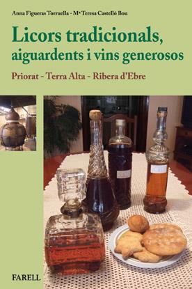 LICORS TRADICIONALS, AIGUARDENTS I VINS GENEROSOS. PRIORAT - TERRA ALTA - RIBERA | 9788492811366 | FIGUERAS TORRUELLA, ANNA/CASTELLÓ BOU, M. TERESA