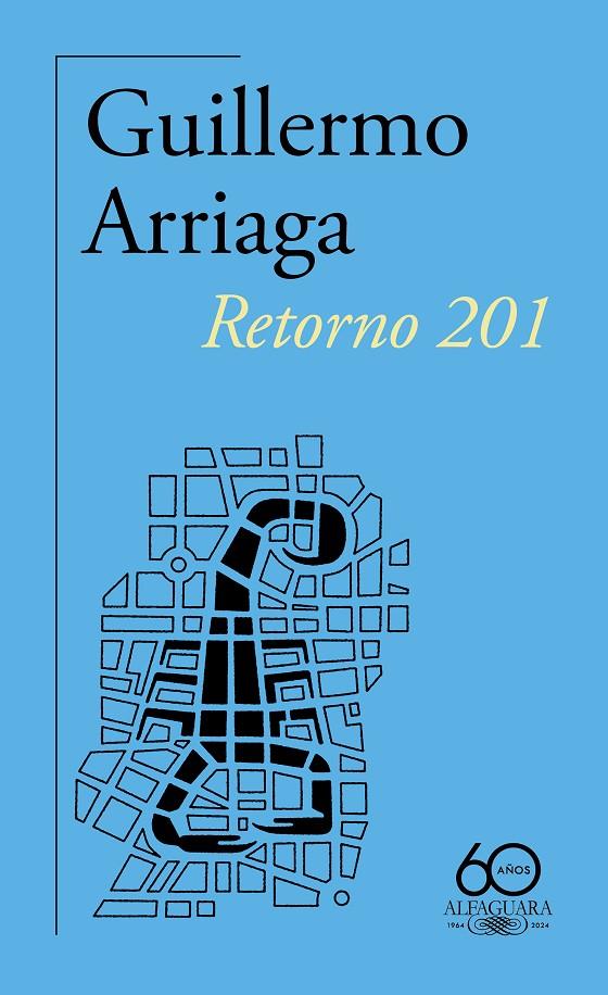 RETORNO 201 (60.º ANIVERSARIO DE ALFAGUARA) | 9788420478937 | ARRIAGA, GUILLERMO