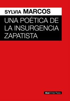 UNA POÉTICA DE LA INSURGENCIA ZAPATISTA | 9786078898220 | MARCOS, SYLVIA