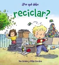 ¿POR QUÉ DEBO RECICLAR? | 9788467828771 | GREEN, JEN