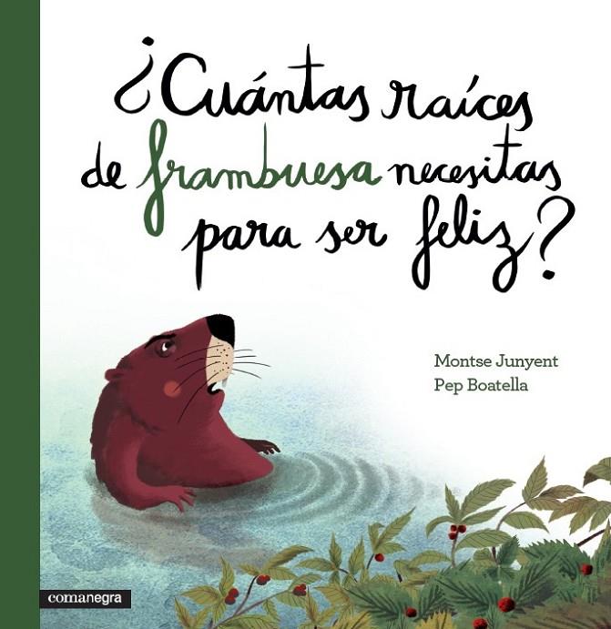 ¿CUÁNTAS RAÍCES DE FRAMBUESA NECESITAS PARA SER FELIZ? | 9788416033676 | JUNYENT GARCÍA, MONTSE/BOATELLA VIDAL, PEP