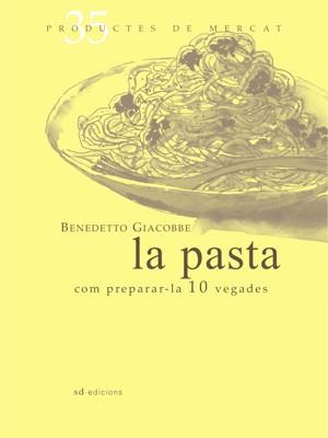 LA PASTA: COM PREPARAR-LA 10 VEGADES | 9788492607358 | GIACOBBE, BENEDETTO