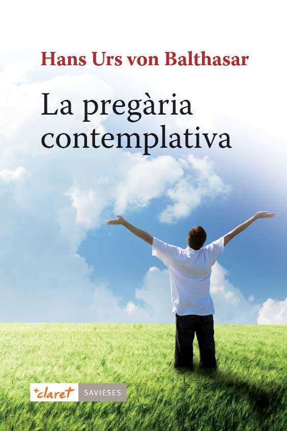 LA PREGÀRIA CONTEMPLATIVA | 9788498467635 | VON BALTHASAR, HANS URS