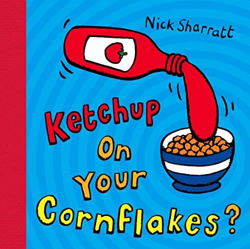 KETCHUP ON YOUR CORNFLAKES? | 9780439950640