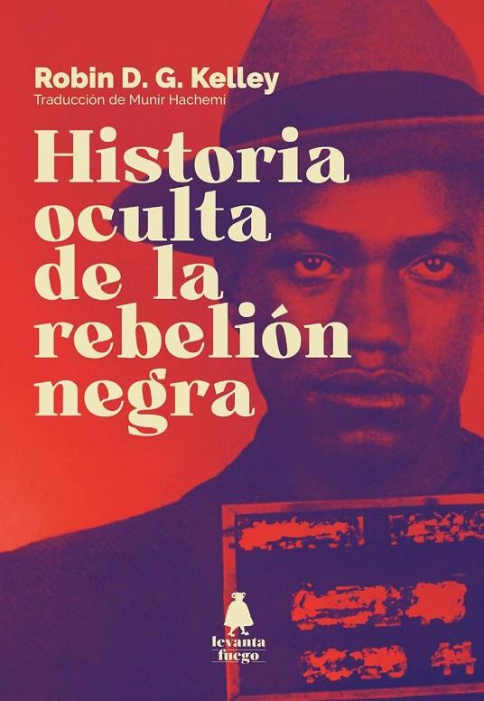 HISTORIA OCULTA DE LA REBELIÓN NEGRA | 9788409351336 | KELLEY, ROBIN D.G.