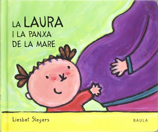 LA LAURA I LA PANXA DE LA MARE | 9788447912643 | SLEGERS, LIESBET