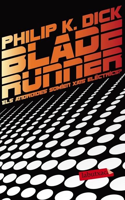 BLADE RUNNER. ELS ANDROIDES SOMIEN XAIS ELÈCTRICS? | 9788499306285 | PHILIP K. DICK