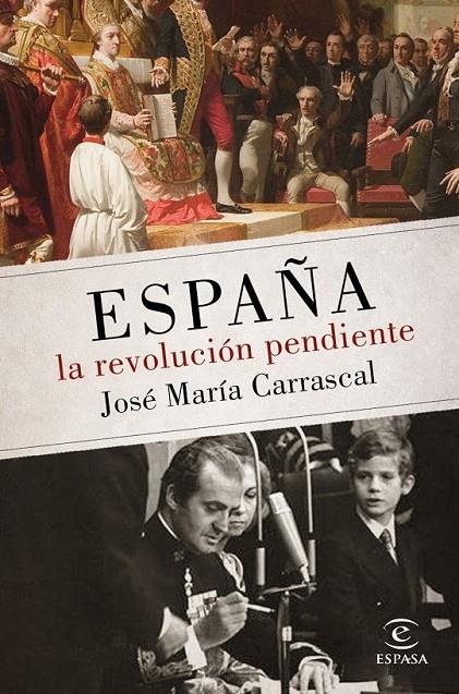 ESPAÑA: LA REVOLUCIÓN PENDIENTE (1808 - 2016) | 9788467048438 | JOSÉ MARÍA CARRASCAL