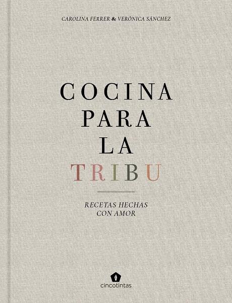 COCINA PARA LA TRIBU | 9788416407996 | FERRER SAMPERE, CAROLINA/SÁNCHEZ MANCEBO, VERÓNICA