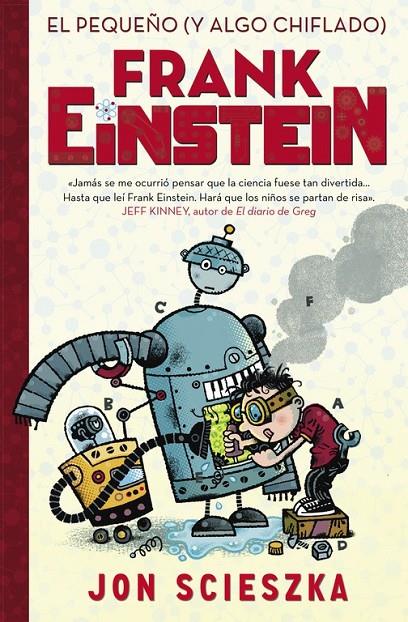 EL PEQUEÑO (Y ALGO CHIFLADO) FRANK EINSTEIN (FRANK EINSTEIN 1) | 9788420419077 | SCIESZKA,JON