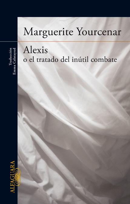 ALEXIS O EL TRATADO DEL INÚTIL COMBATE | 9788420416502 | YOURCENAR,MARGUERITE