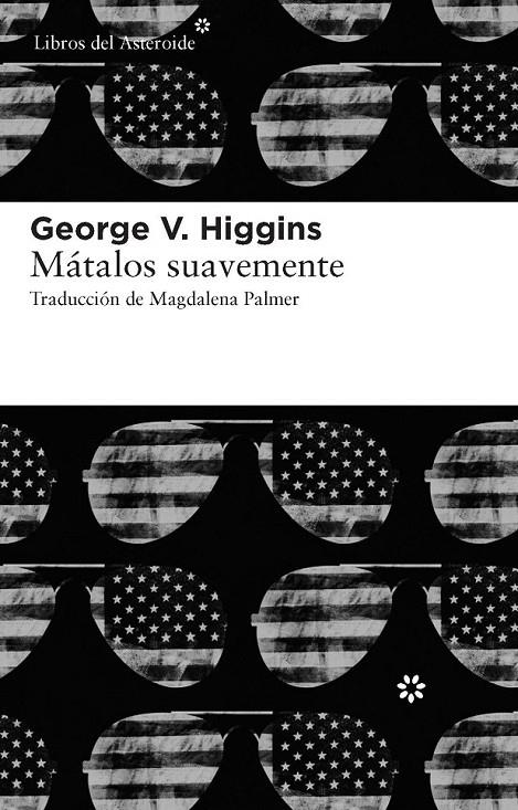 MÁTALOS SUAVEMENTE | 9788415625056 | HIGGINS, GEORGE V.