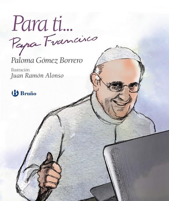 PARA TI... PAPA FRANCISCO | 9788469603819 | GÓMEZ BORRERO, PALOMA