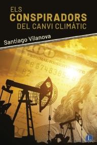 ELS CONSPIRADORS DEL CANVI CLIMÀTIC | 9788412707564 | VILANOVA, SANTIAGO