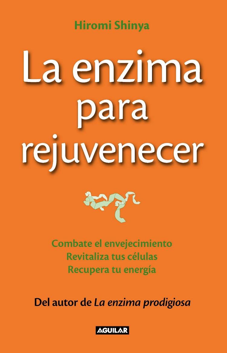 LA ENZIMA PARA REJUVENECER (THE REJUVENATION ENZYME) | 9788403013643 | SHINYA, HIROMI