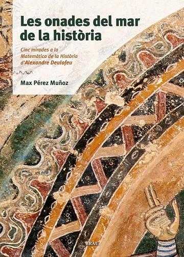 LES ONADES DEL MAR DE LA HISTÒRIA | 9788415885436 | PEREZ MUÑOZ, MAX